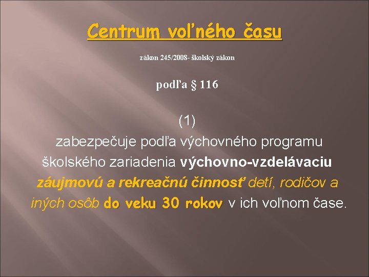 Centrum voľného času zákon 245/2008 - školský zákon podľa § 116 (1) zabezpečuje podľa