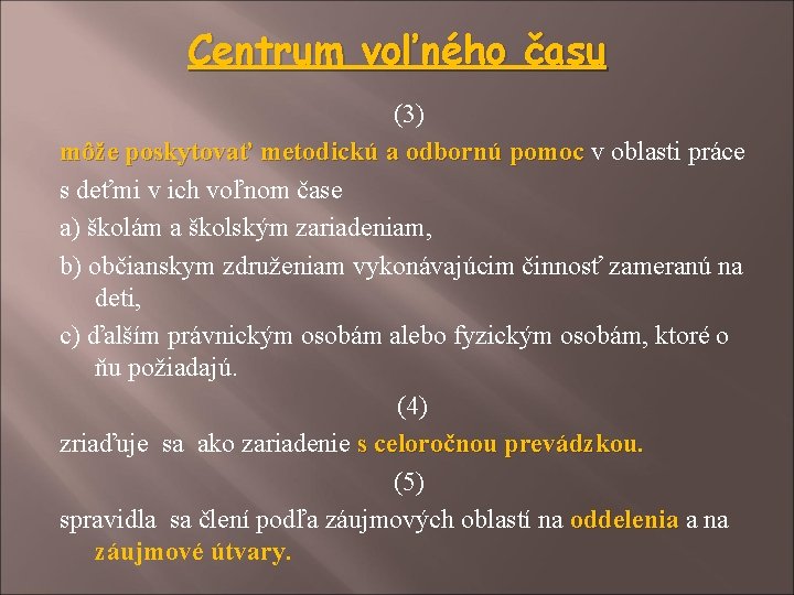 Centrum voľného času (3) môže poskytovať metodickú a odbornú pomoc v oblasti práce s