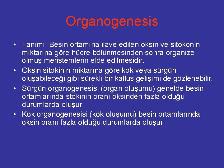 Organogenesis • Tanımı: Besin ortamına ilave edilen oksin ve sitokonin miktarına göre hücre bölünmesinden