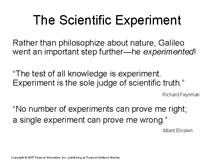 The Scientific Experiment Rather than philosophize about nature, Galileo went an important step further—he