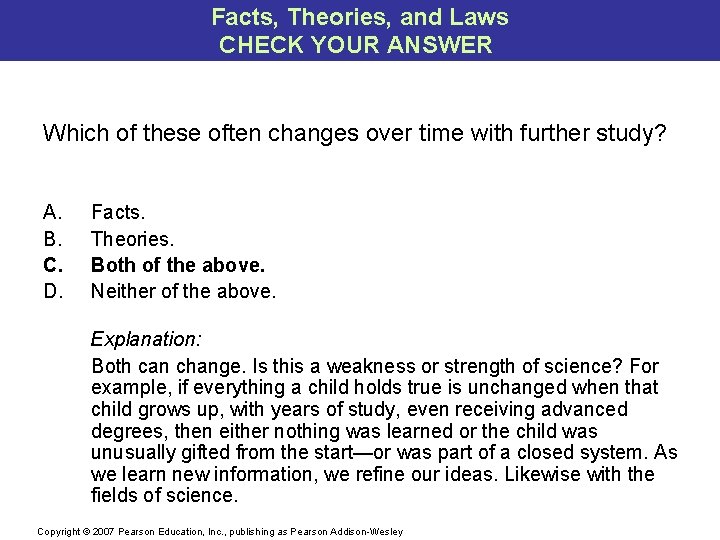 Facts, Theories, and Laws CHECK YOUR ANSWER Which of these often changes over time