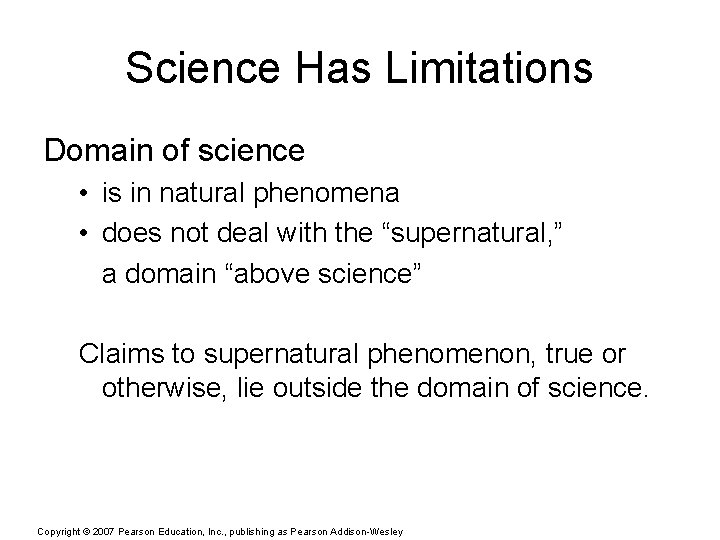 Science Has Limitations Domain of science • is in natural phenomena • does not