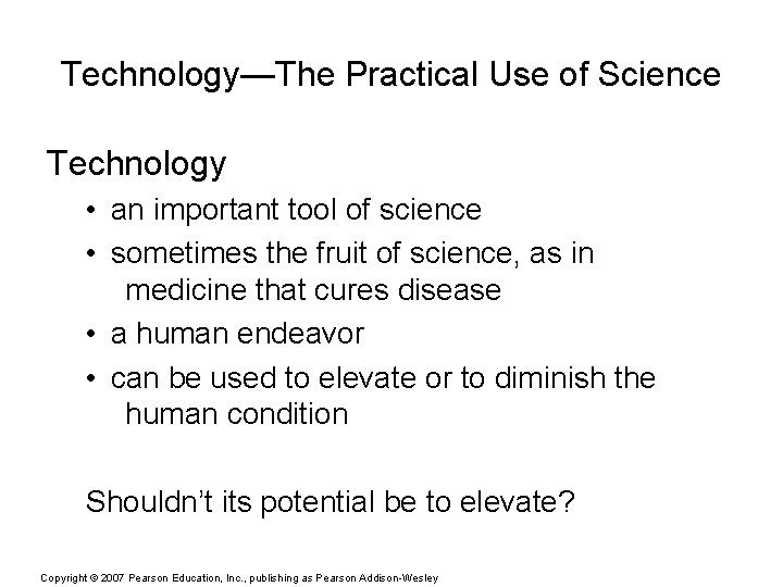 Technology—The Practical Use of Science Technology • an important tool of science • sometimes