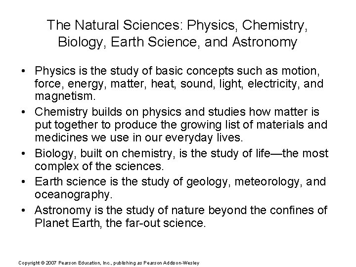 The Natural Sciences: Physics, Chemistry, Biology, Earth Science, and Astronomy • Physics is the