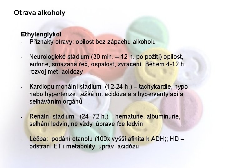 Otrava alkoholy Ethylenglykol • Příznaky otravy: opilost bez zápachu alkoholu • • Neurologické stádium