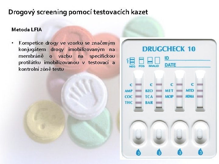 Drogový screening pomocí testovacích kazet Metoda LFIA • Kompetice drogy ve vzorku se značeným