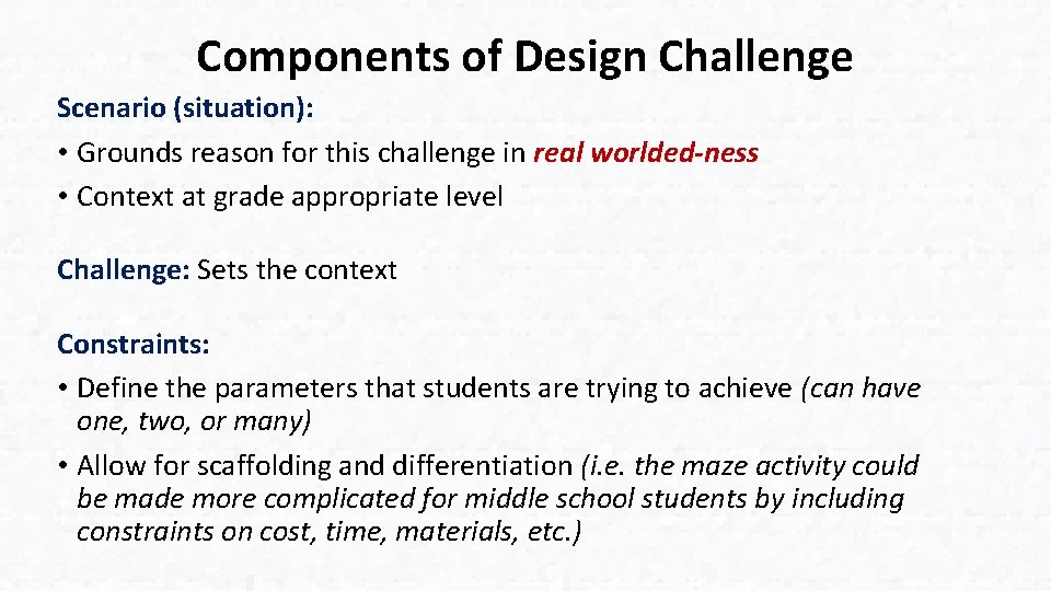 Components of Design Challenge Scenario (situation): • Grounds reason for this challenge in real