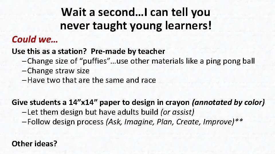 Could we… Wait a second…I can tell you never taught young learners! Use this