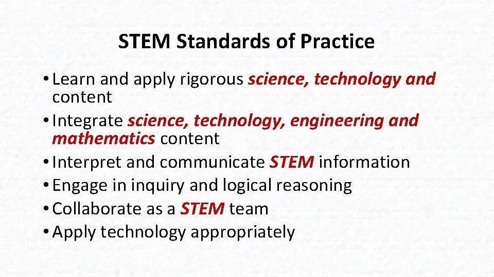 STEM Standards of Practice • Learn and apply rigorous science, technology and content •