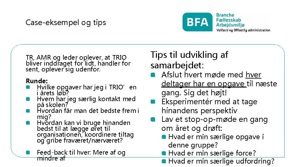 Case-eksempel og tips TR, AMR og leder oplever, at TRIO bliver inddraget for lidt,