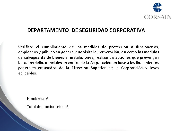 DEPARTAMENTO DE SEGURIDAD CORPORATIVA Verificar el cumplimiento de las medidas de protección a funcionarios,