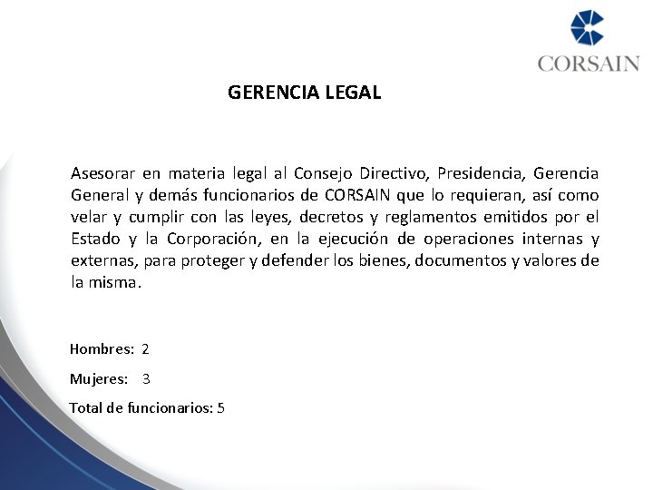 GERENCIA LEGAL Asesorar en materia legal al Consejo Directivo, Presidencia, Gerencia General y demás