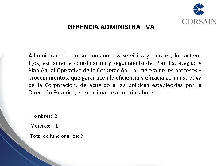 GERENCIA ADMINISTRATIVA Administrar el recurso humano, los servicios generales, los activos fijos, así como