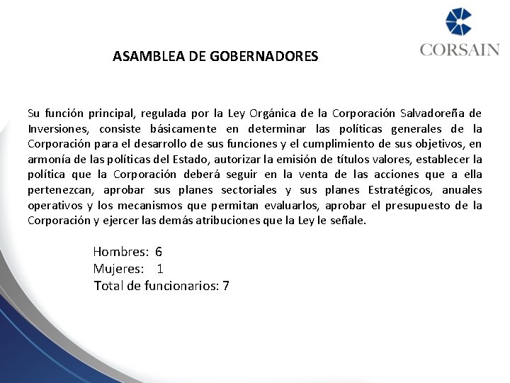 ASAMBLEA DE GOBERNADORES Su función principal, regulada por la Ley Orgánica de la Corporación