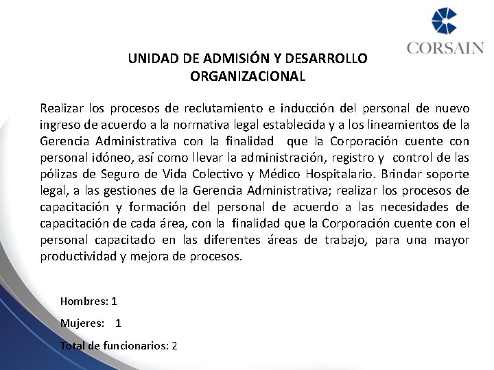 UNIDAD DE ADMISIÓN Y DESARROLLO ORGANIZACIONAL Realizar los procesos de reclutamiento e inducción del