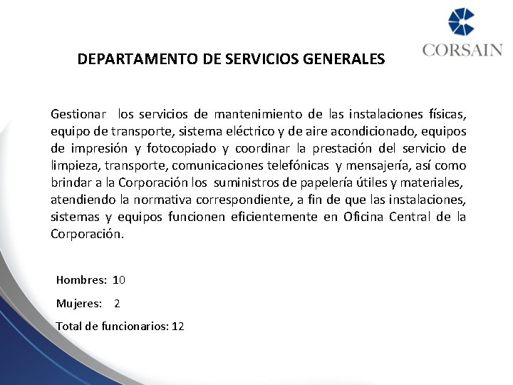 DEPARTAMENTO DE SERVICIOS GENERALES Gestionar los servicios de mantenimiento de las instalaciones físicas, equipo