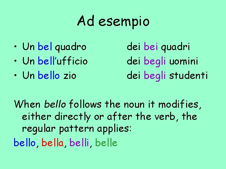 Ad esempio • Un bel quadro • Un bell’ufficio • Un bello zio dei