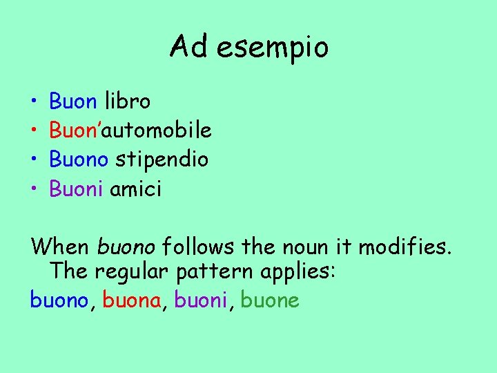 Ad esempio • • Buon libro Buon’automobile Buono stipendio Buoni amici When buono follows