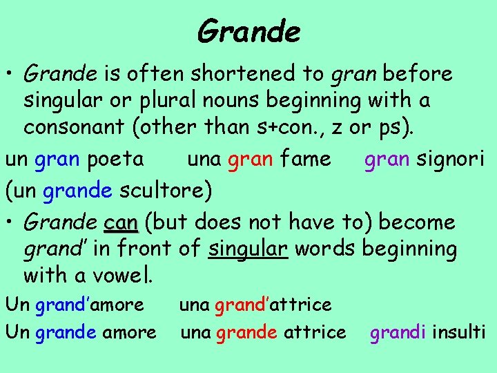 Grande • Grande is often shortened to gran before singular or plural nouns beginning