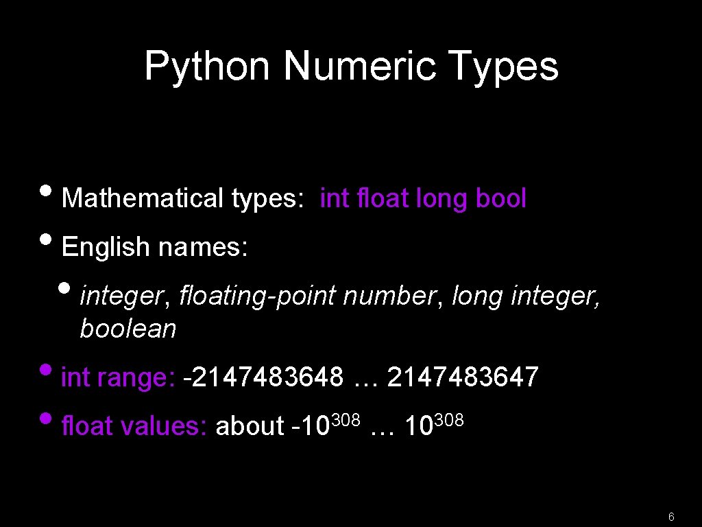 Python Numeric Types • Mathematical types: int float long bool • English names: •
