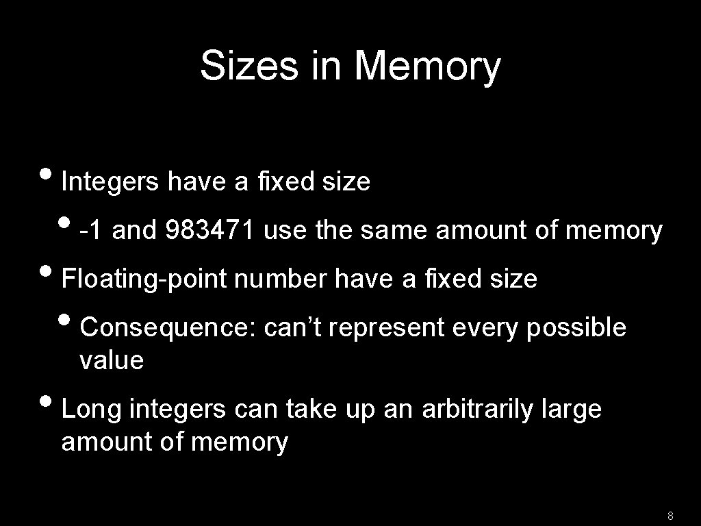 Sizes in Memory • Integers have a fixed size • -1 and 983471 use Sizes in Memory • Integers have a fixed size • -1 and 983471 use