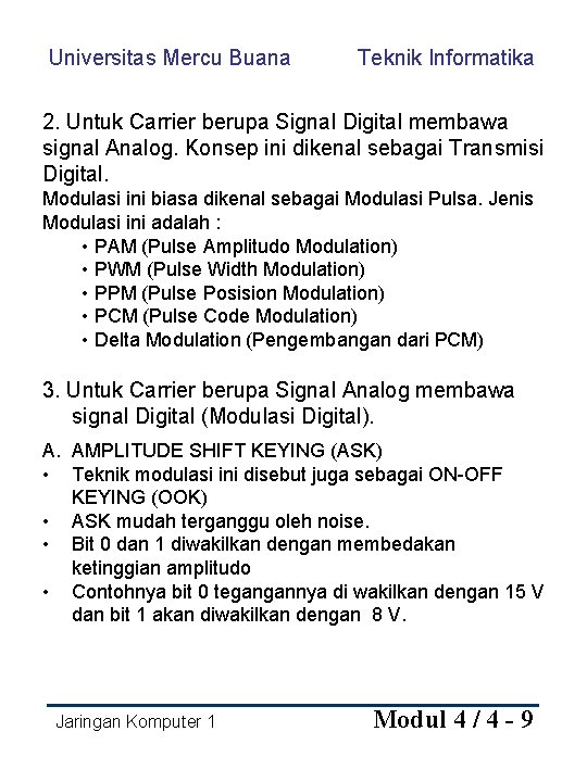 Universitas Mercu Buana Teknik Informatika 2. Untuk Carrier berupa Signal Digital membawa signal Analog.