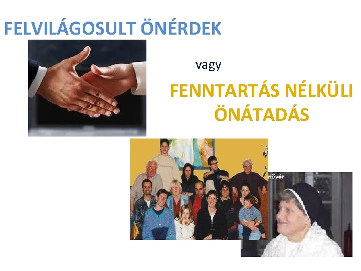 FELVILÁGOSULT ÖNÉRDEK vagy FENNTARTÁS NÉLKÜLI ÖNÁTADÁS FELVILÁGOSULT ÖNÉRDEK vagy FENNTARTÁS NÉLKÜLI ÖNÁTADÁS