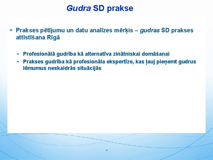 Gudra SD prakse Prakses pētījumu un datu analīzes mērķis – gudras SD prakses attīstīšana