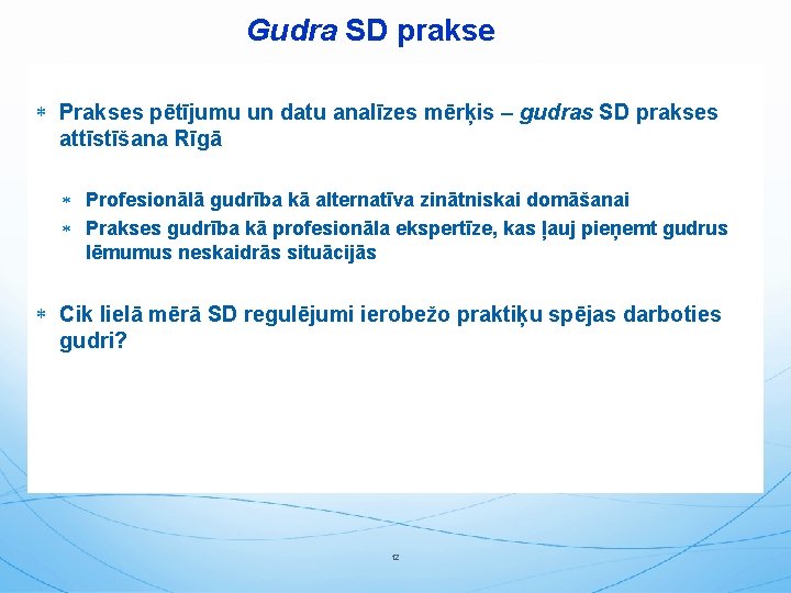 Gudra SD prakse Prakses pētījumu un datu analīzes mērķis – gudras SD prakses attīstīšana