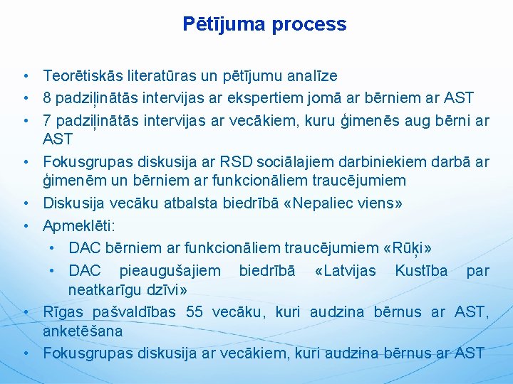 Pētījuma process • Teorētiskās literatūras un pētījumu analīze • 8 padziļinātās intervijas ar ekspertiem