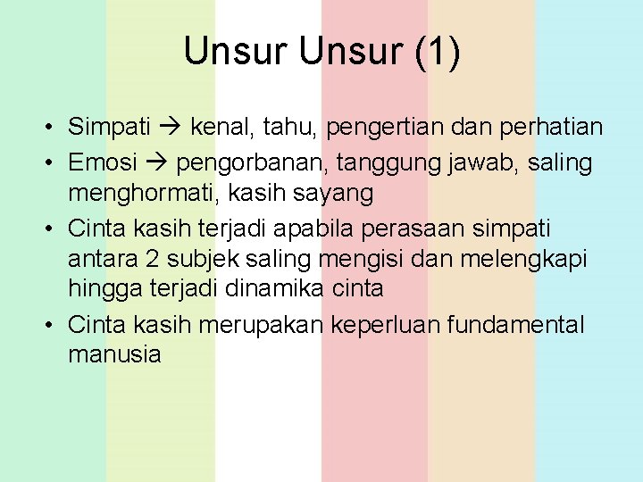 Unsur (1) • Simpati kenal, tahu, pengertian dan perhatian • Emosi pengorbanan, tanggung jawab,