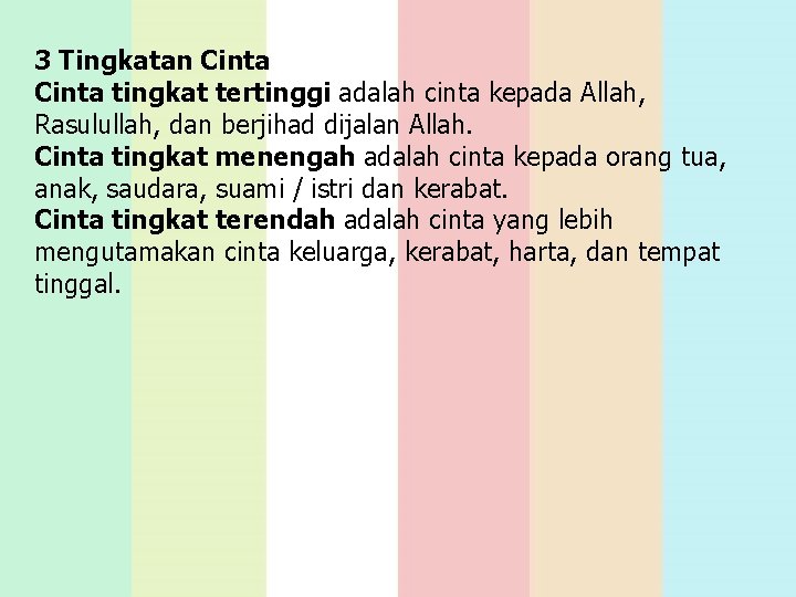 3 Tingkatan Cinta tingkat tertinggi adalah cinta kepada Allah, Rasulullah, dan berjihad dijalan Allah.