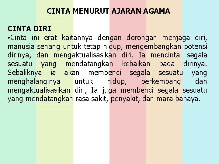 CINTA MENURUT AJARAN AGAMA CINTA DIRI • Cinta ini erat kaitannya dengan dorongan menjaga