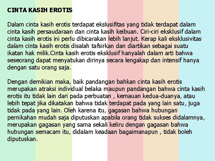 CINTA KASIH EROTIS Dalam cinta kasih erotis terdapat ekslusifitas yang tidak terdapat dalam cinta