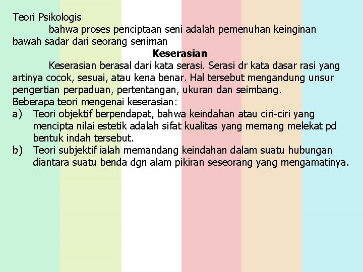 Teori Psikologis bahwa proses penciptaan seni adalah pemenuhan keinginan bawah sadar dari seorang seniman