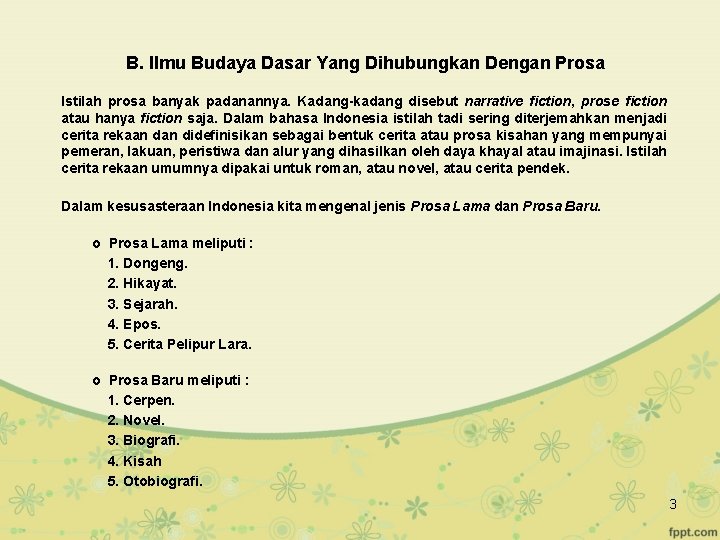 B. Ilmu Budaya Dasar Yang Dihubungkan Dengan Prosa Istilah prosa banyak padanannya. Kadang-kadang disebut