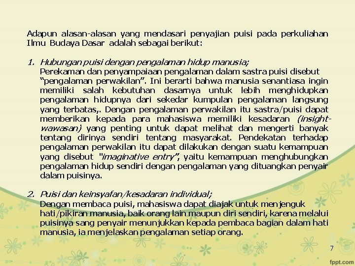 Adapun alasan-alasan yang mendasari penyajian puisi pada perkuliahan Ilmu Budaya Dasar adalah sebagai berikut: