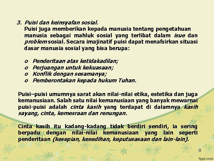 3. Puisi dan keinsyafan sosial. Puisi juga memberikan kepada manusia tentang pengetahuan manusia sebagai