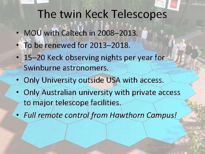 The twin Keck Telescopes • MOU with Caltech in 2008– 2013. • To be