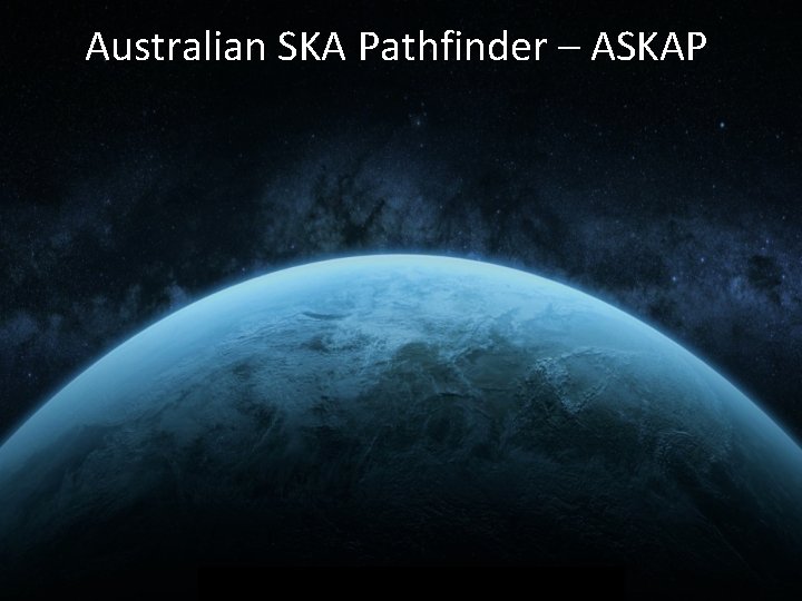 Australian SKA Pathfinder – ASKAP 