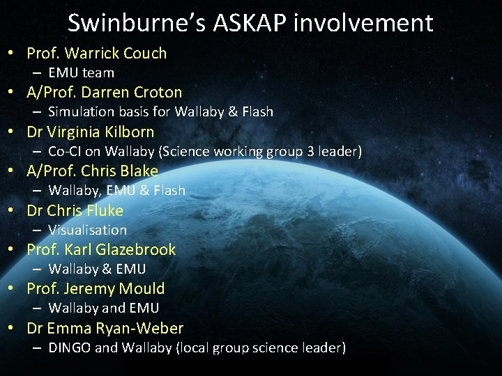 Swinburne’s ASKAP involvement • Prof. Warrick Couch – EMU team • A/Prof. Darren Croton