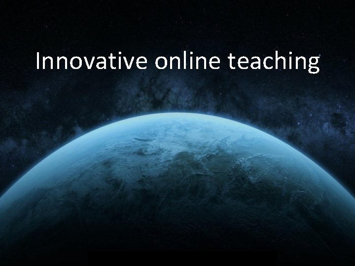 Innovative online teaching 