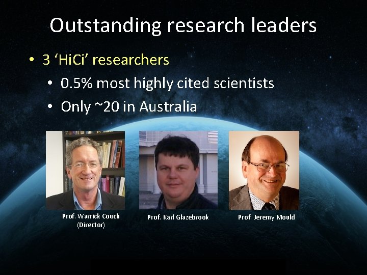 Outstanding research leaders • 3 ‘Hi. Ci’ researchers • 0. 5% most highly cited