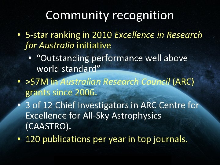 Community recognition • 5 -star ranking in 2010 Excellence in Research for Australia initiative