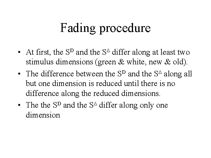Fading procedure • At first, the SD and the SD differ along at least