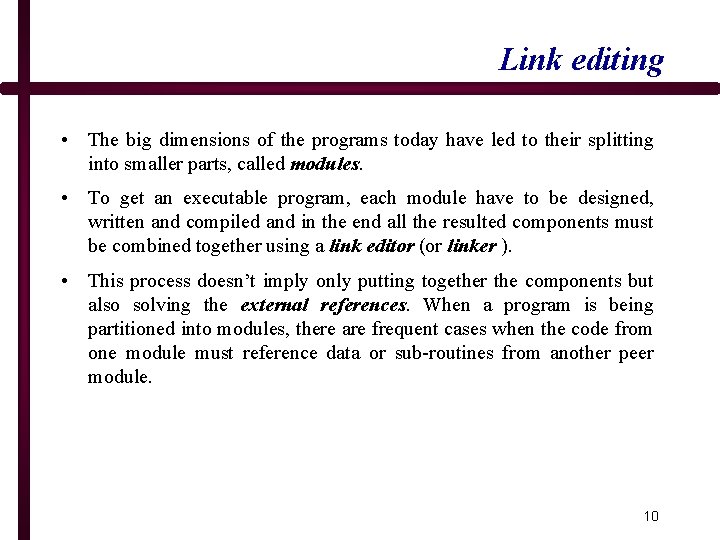 Link editing • The big dimensions of the programs today have led to their