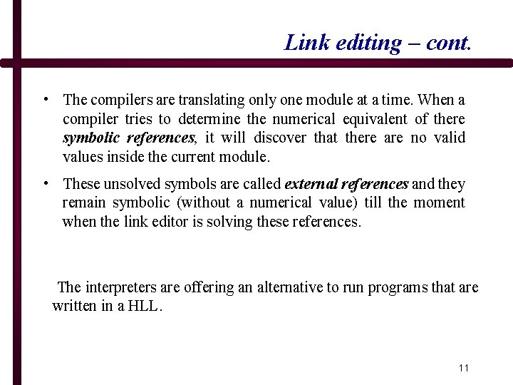 Link editing – cont. • The compilers are translating only one module at a