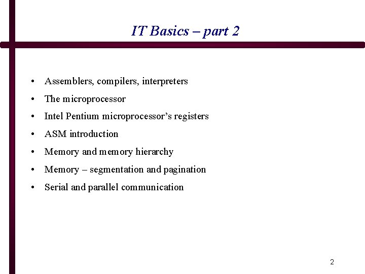 IT Basics – part 2 • Assemblers, compilers, interpreters • The microprocessor • Intel