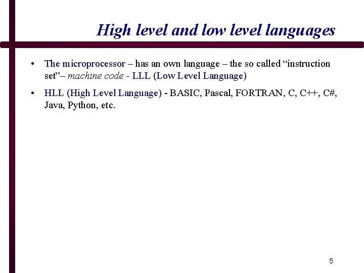 High level and low level languages • The microprocessor – has an own language