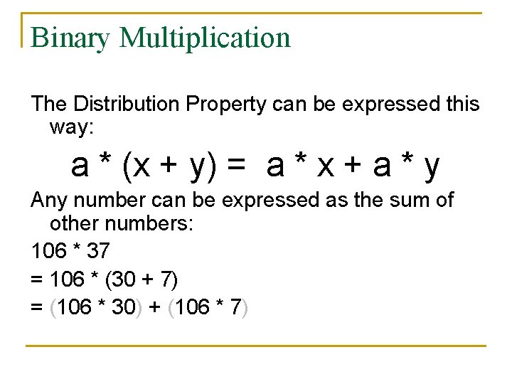 Binary Multiplication The Distribution Property can be expressed this way: a * (x +